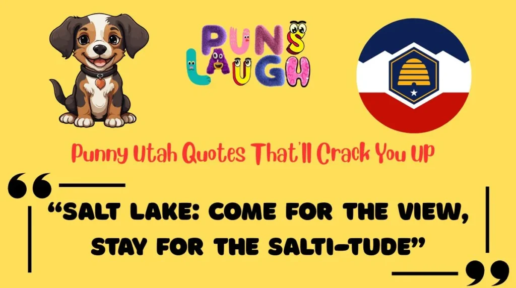 Punny Utah Quotes That'll Crack You Up