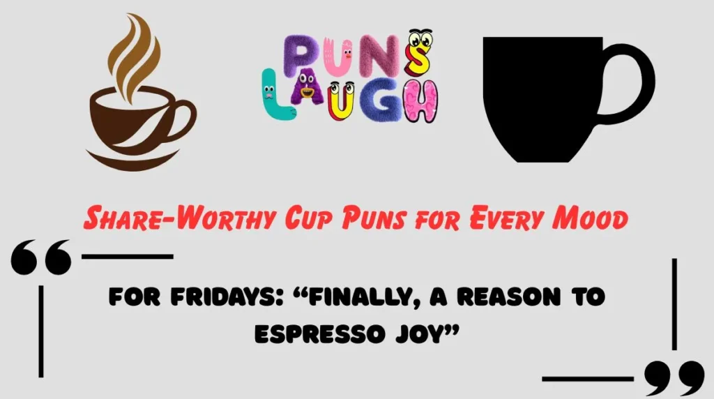 Share-Worthy Cup Puns for Every Mood