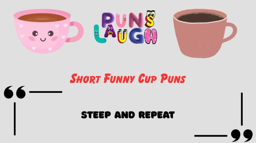 Short Funny Cup Puns