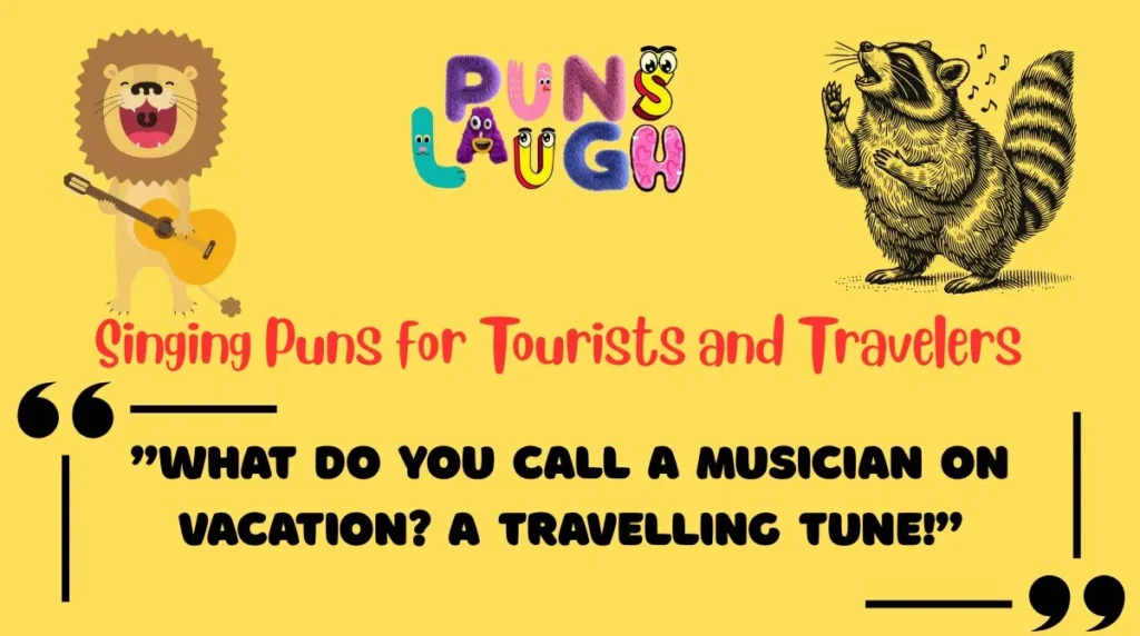 Singing Puns for Tourists and Travelers