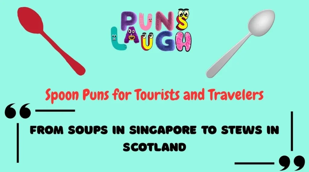 Spoon Puns for Tourists and Travelers