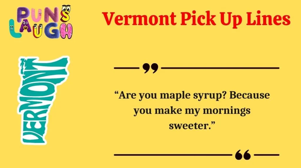 Vermont Pick Up Lines