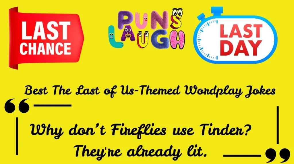 Why don’t Fireflies use Tinder? They're already lit.