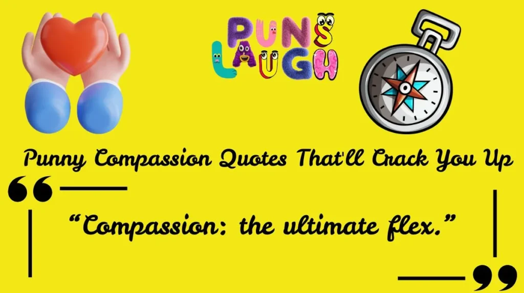 “Compassion: the ultimate flex.”