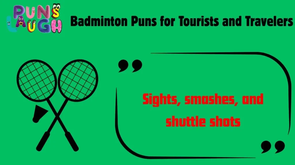 Badminton Puns for Tourists and Travelers