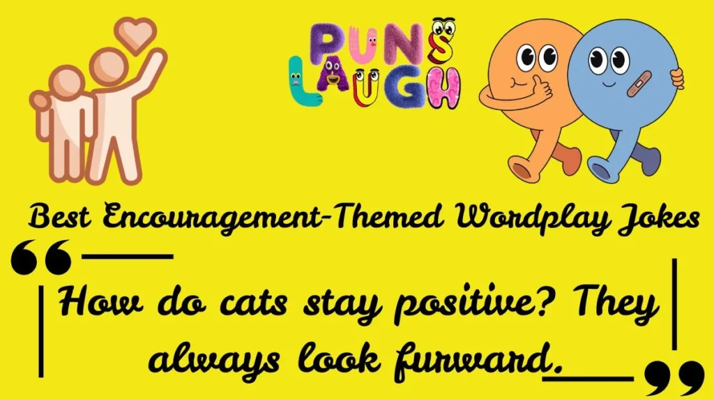 Best Encouragement-Themed Wordplay Jokes