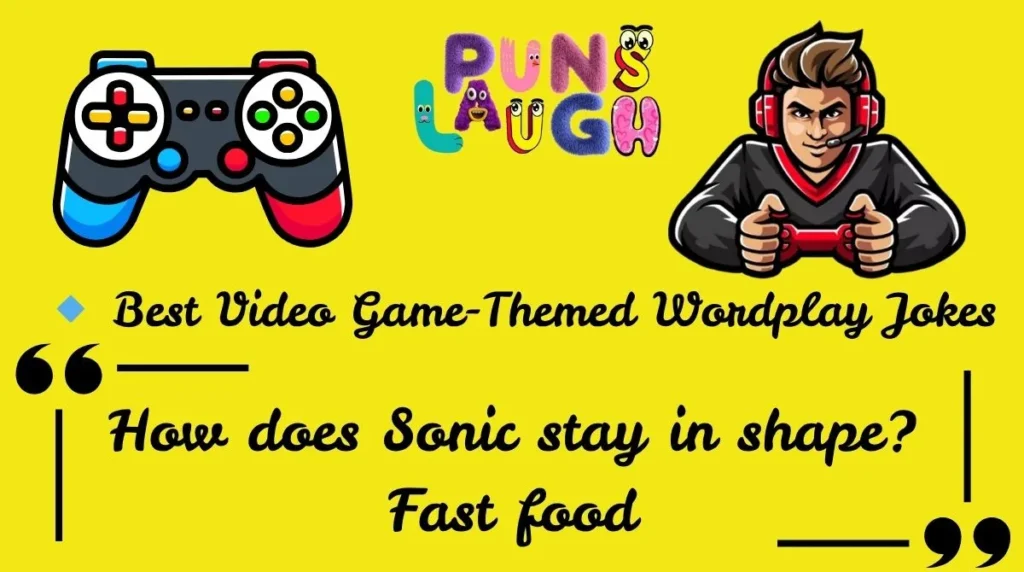 🔹
 Best Video Game-Themed Wordplay Jokes