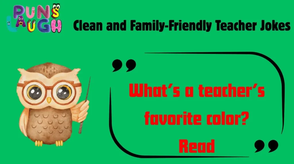 Clean and Family-Friendly Teacher Jokes
