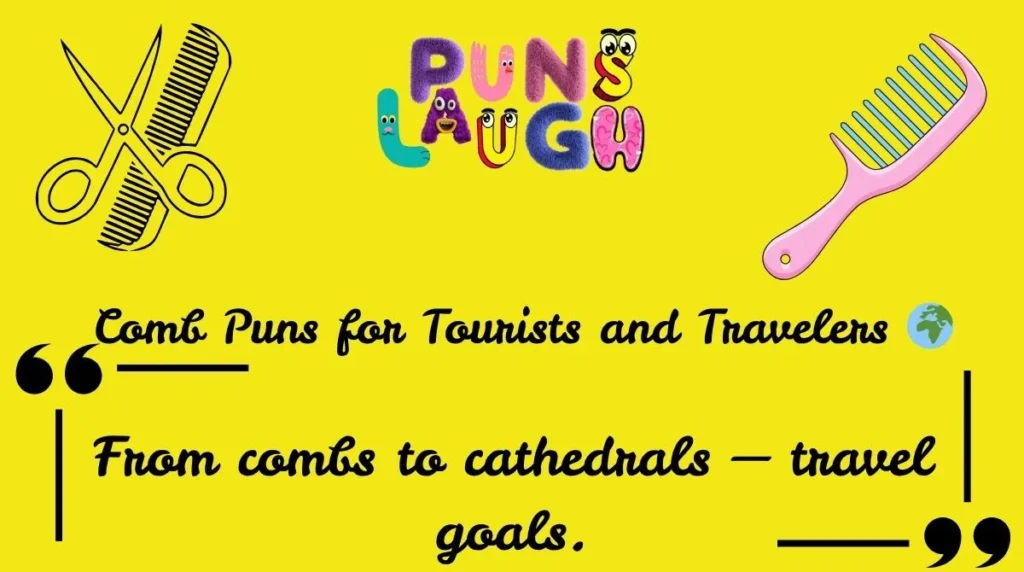 Comb Puns for Tourists and Travelers 