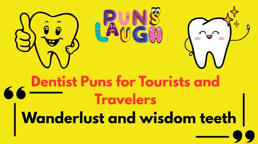 Dentist Puns for Tourists and Travelers