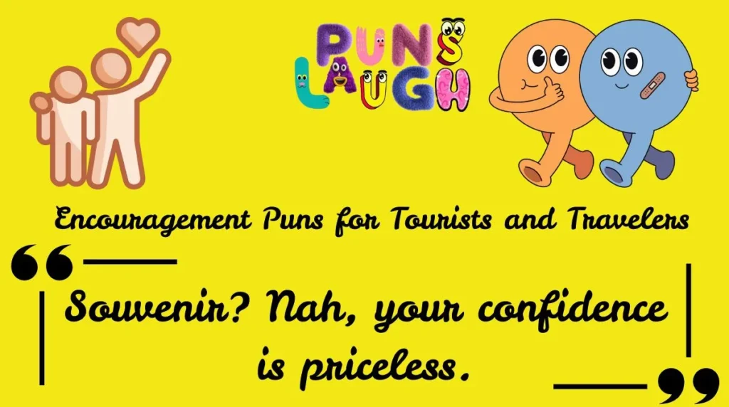Encouragement Puns for Tourists and Travelers