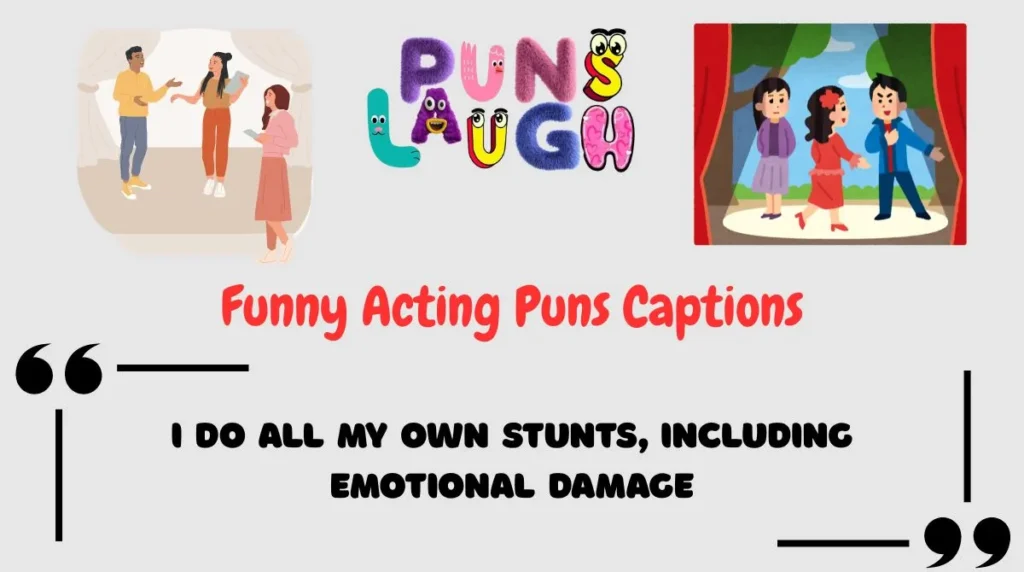 Funny Acting Puns Captions