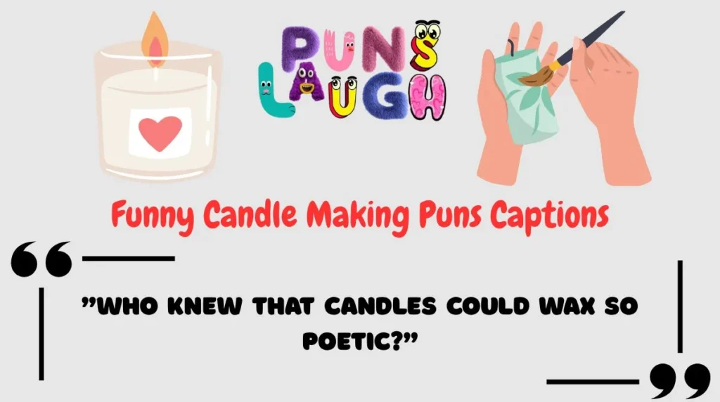 Funny Candle Making Puns Captions