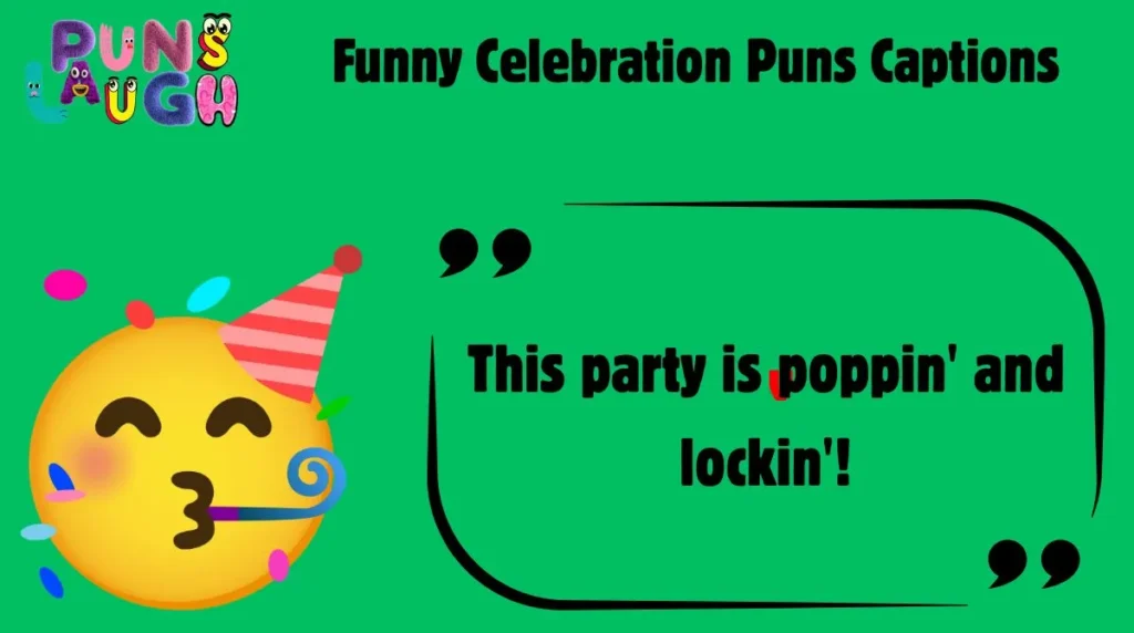 Funny Celebration Puns Captions