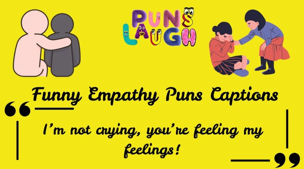 Funny Empathy Puns Captions