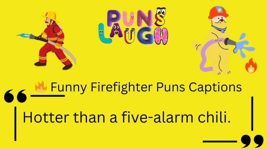  Funny Firefighter Puns Captions