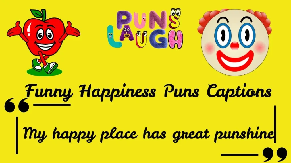 Funny Happiness Puns Captions