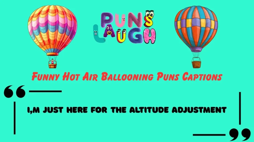 Funny Hot Air Ballooning Puns Captions