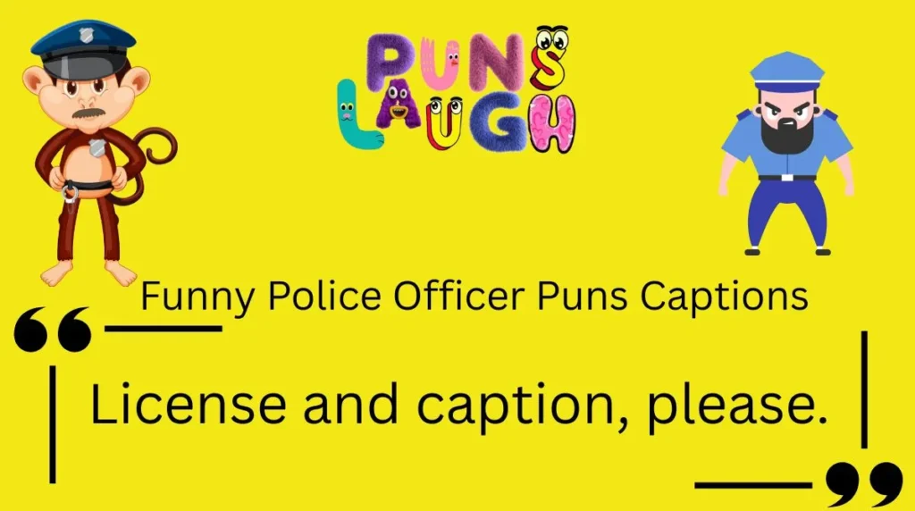 Funny Police Officer Puns Captions
