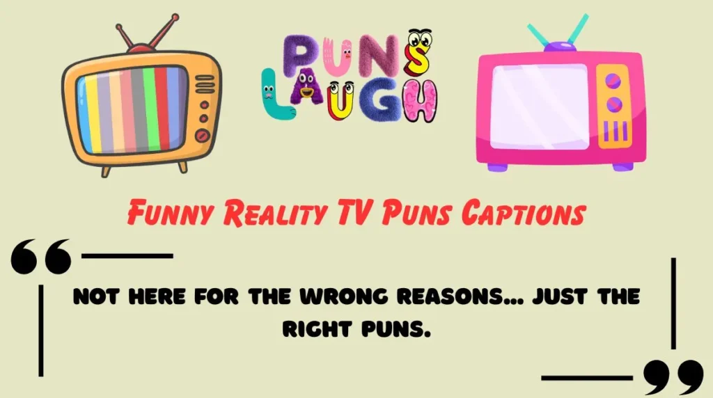 Funny Reality TV Puns Captions
