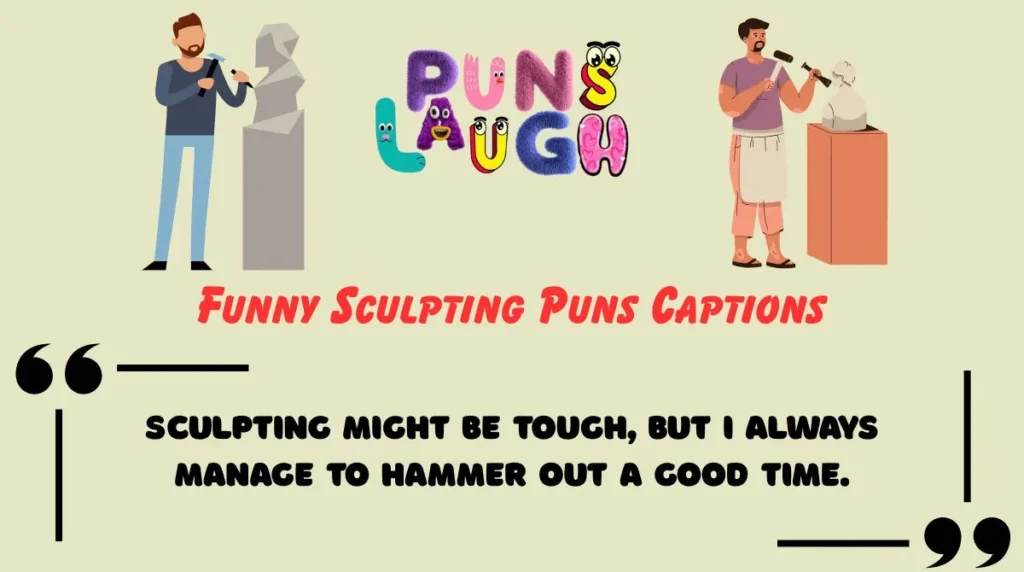 Funny Sculpting Puns Captions