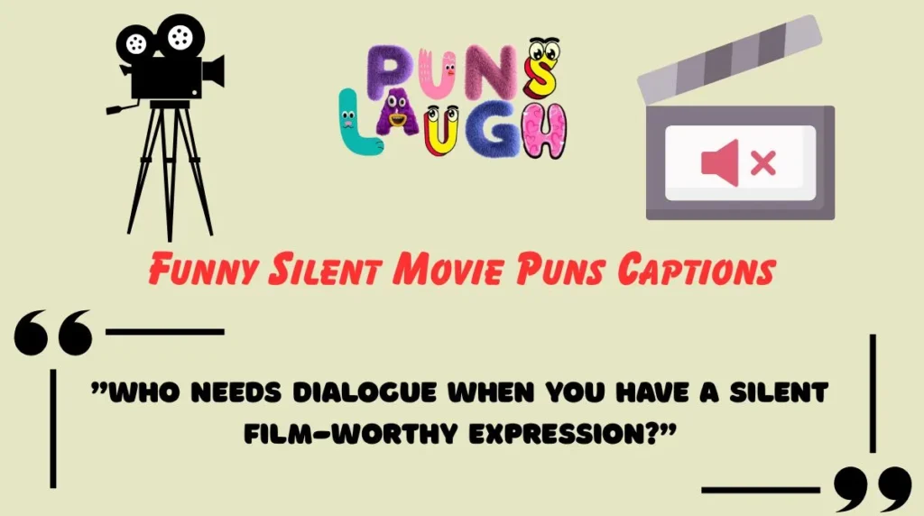 Funny Silent Movie Puns Captions