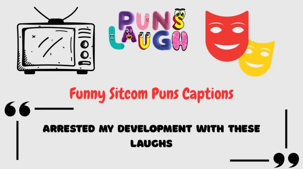 Funny Sitcom Puns Captions