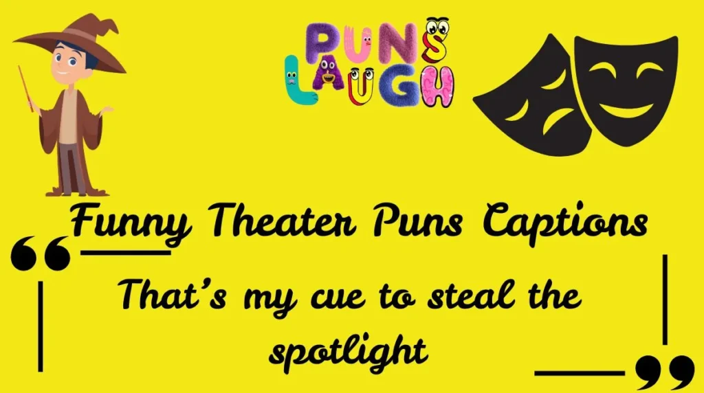 Funny Theater Puns Captions