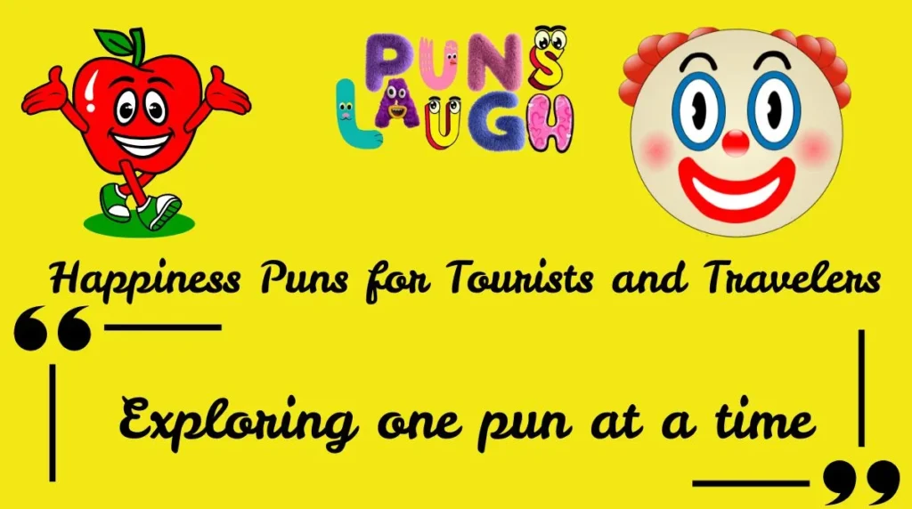 Happiness Puns for Tourists and Travelers