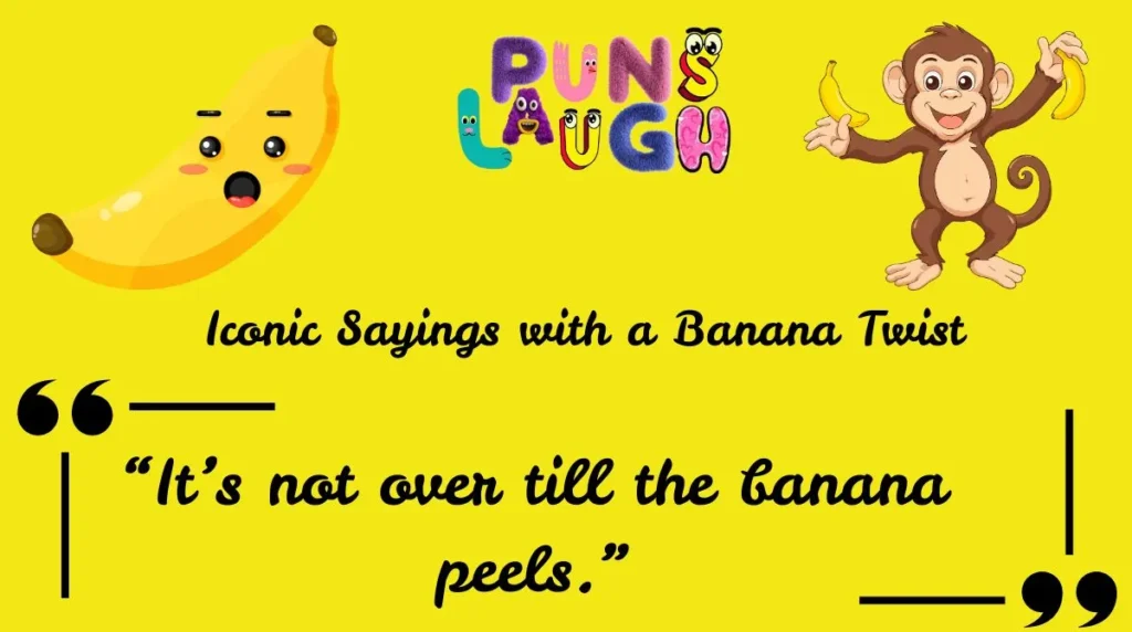 Iconic Sayings with a Banana Twist