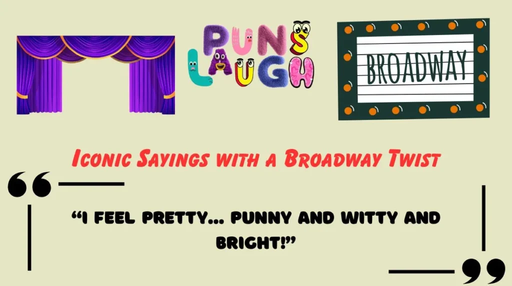 Iconic Sayings with a Broadway Twist
