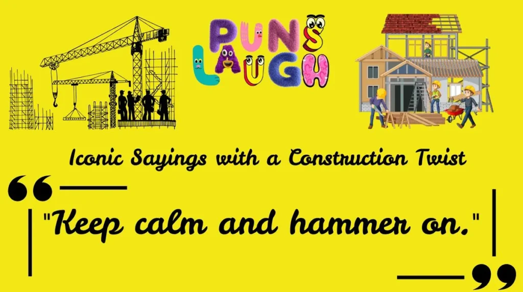 Iconic Sayings with a Construction Twist