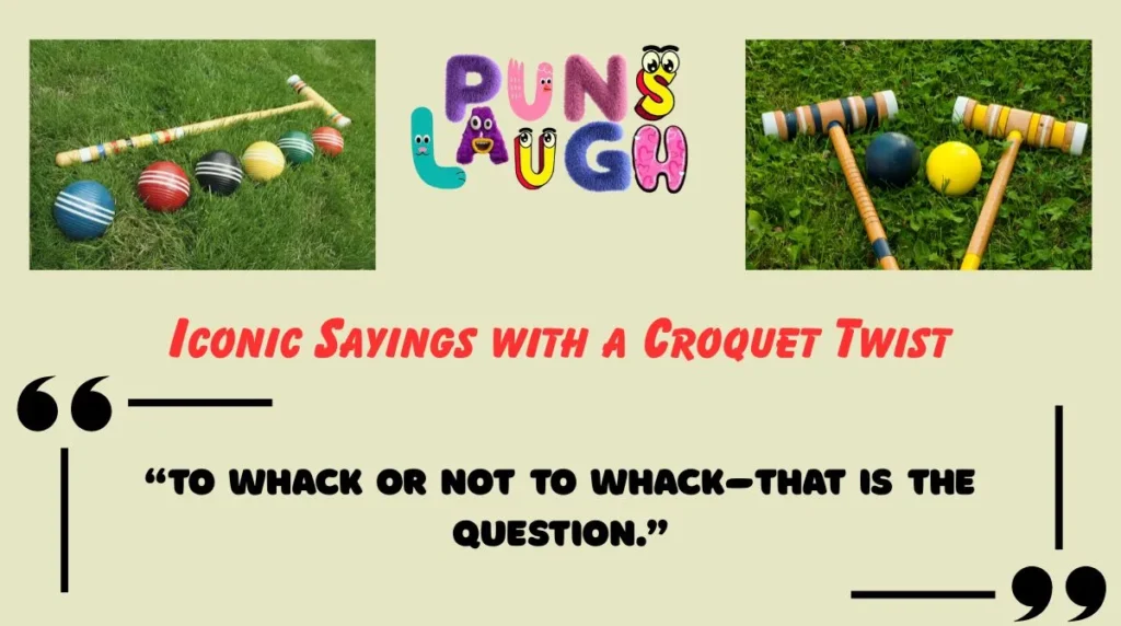 Iconic Sayings with a Croquet Twist