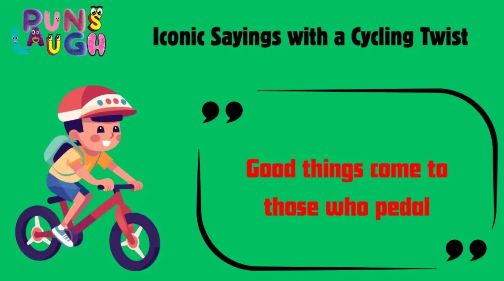 Iconic Sayings with a Cycling Twist