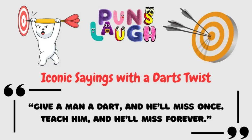 Iconic Sayings with a Darts Twist