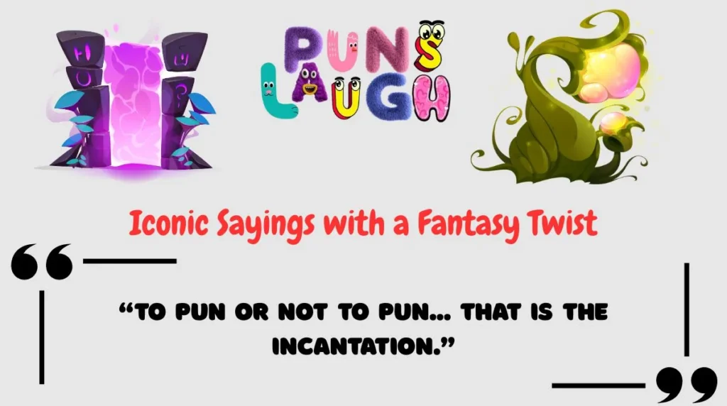 Iconic Sayings with a Fantasy Twist