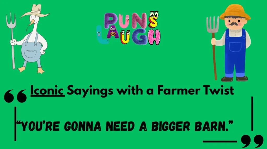 Iconic Sayings with a Farmer Twist