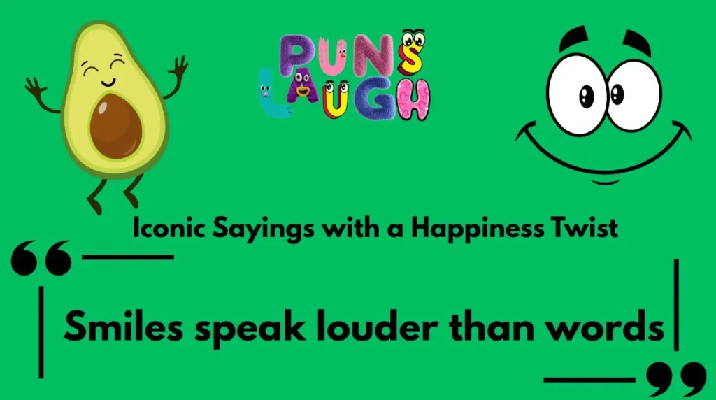 Iconic Sayings with a Happiness Twist