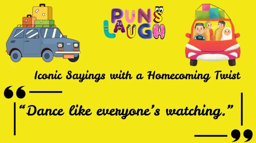 Iconic Sayings with a Homecoming Twist