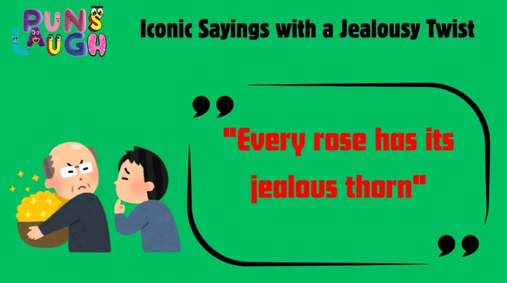 Iconic Sayings with a Jealousy Twist