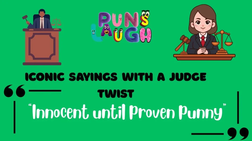 Iconic Sayings with a Judge Twist