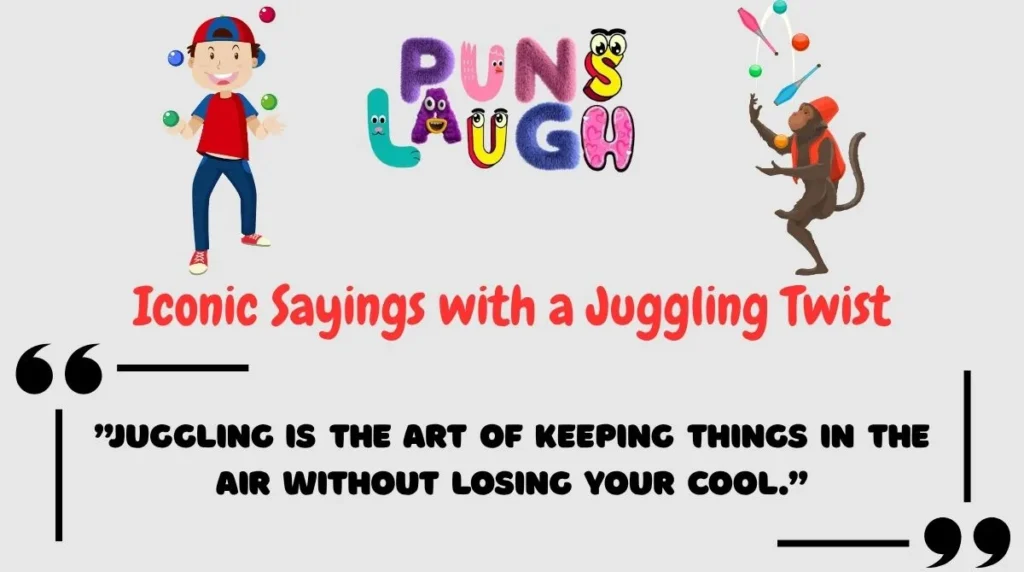 Iconic Sayings with a Juggling Twist