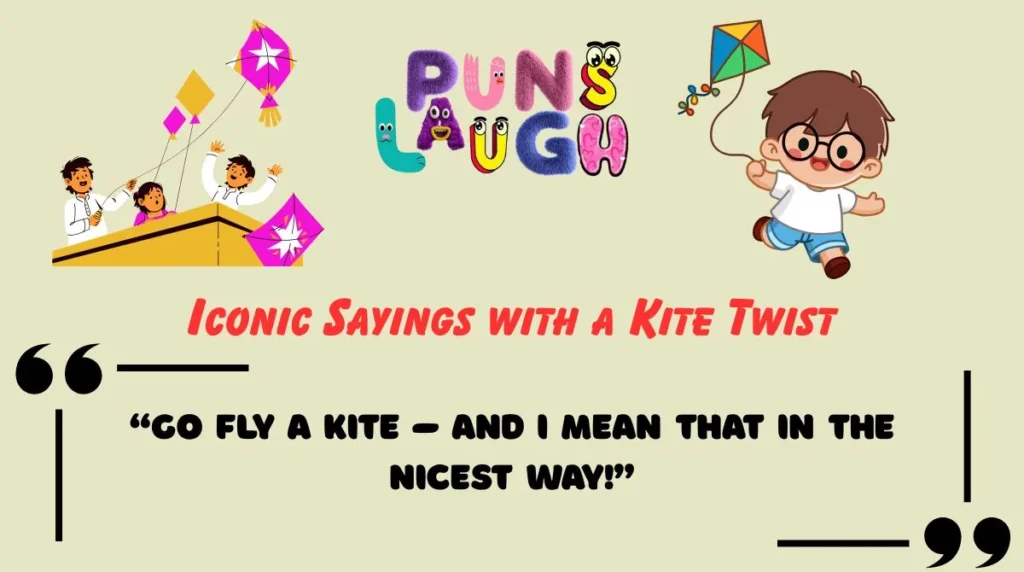 Iconic Sayings with a Kite Twist