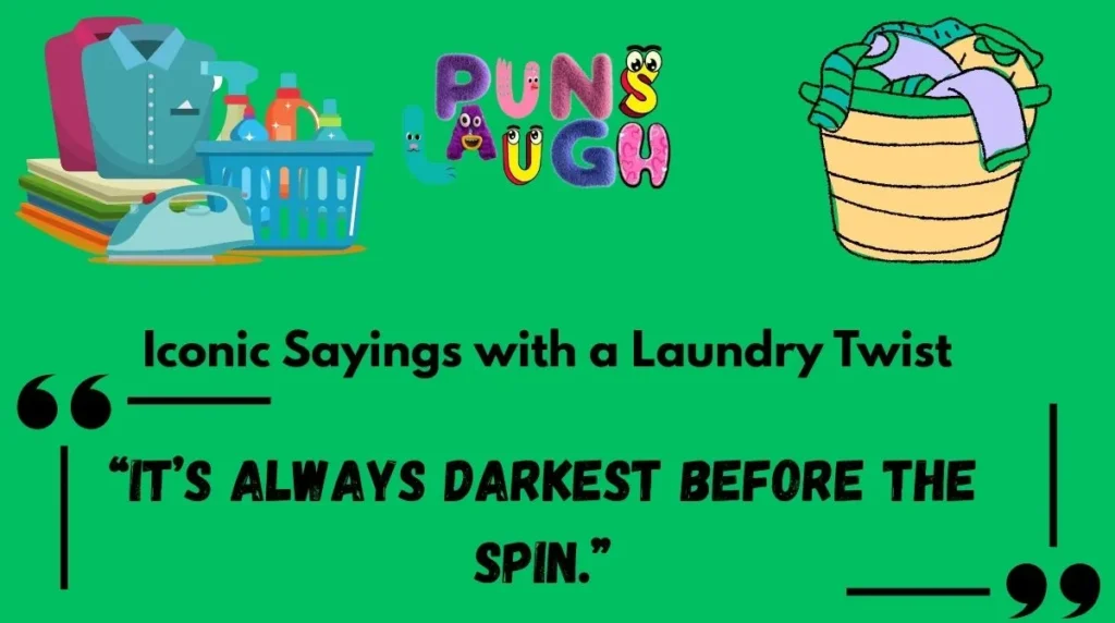 Iconic Sayings with a Laundry Twist