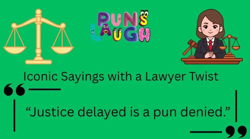 Iconic Sayings with a Lawyer Twist