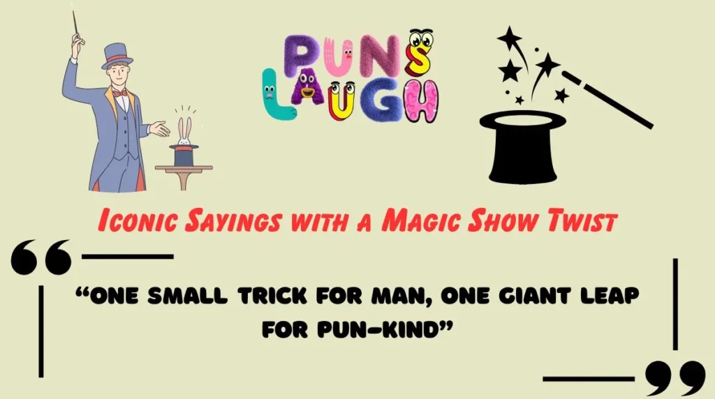Iconic Sayings with a Magic Show Twist