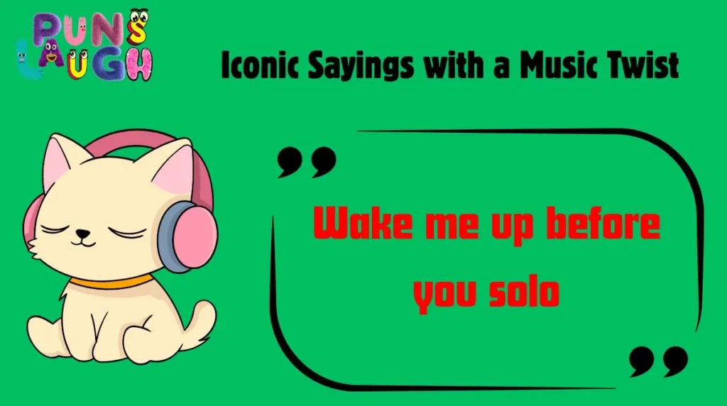 Iconic Sayings with a Music Twist