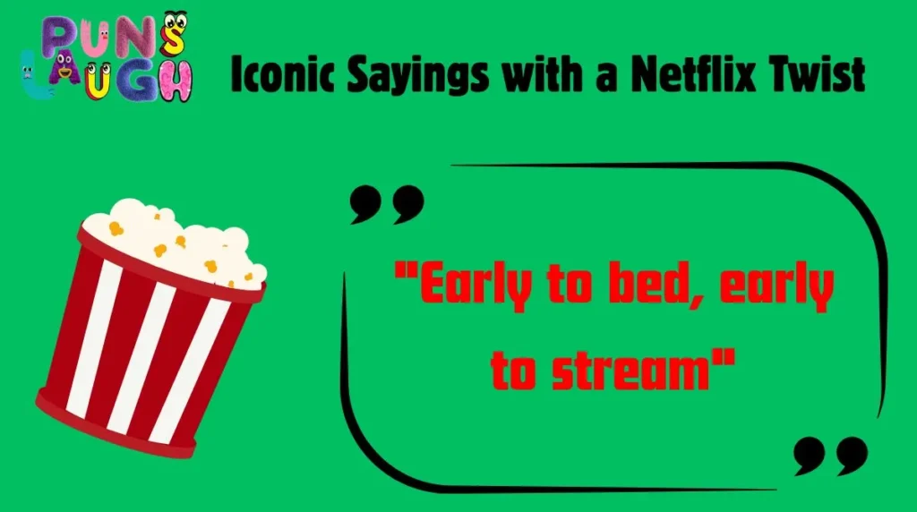 Iconic Sayings with a Netflix Twist