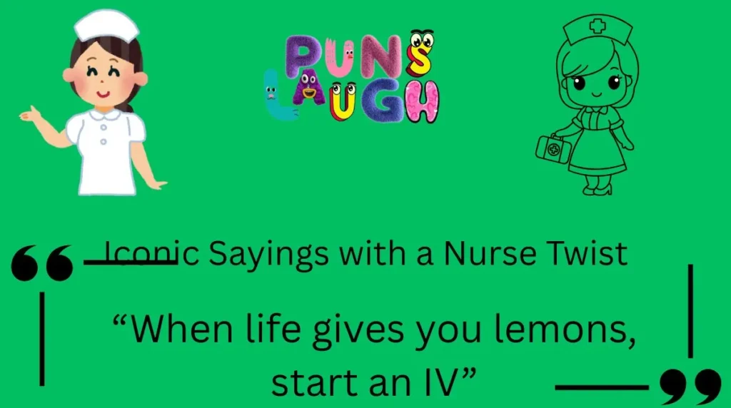 Iconic Sayings with a Nurse Twist