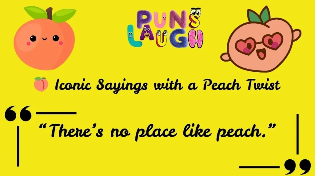 Iconic Sayings with a Peach Twist